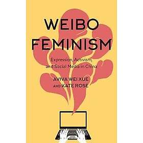 Dr Aviva Xue, Dr Kate Rose: Weibo Feminism