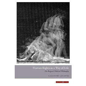 Alexandre Lefebvre: Human Rights as a Way of Life