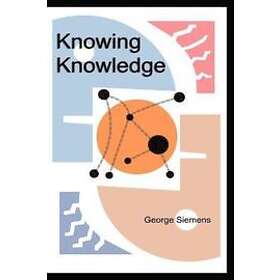 George Siemens: Knowing Knowledge