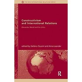 Stefano Guzzini, Anna Leander: Constructivism and International Relations