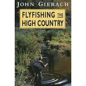 John Gierach: Flyfishing the High Country