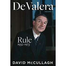 David McCullagh: De Valera: Rule (1932-1975)