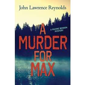 John Lawrence Reynolds: A Murder for Max