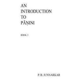 Prof P B Junnarkar: An Introduction to Panini: Sanskrit Grammar