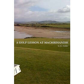 J L Gubler: A Golf Lesson at Machrihanish