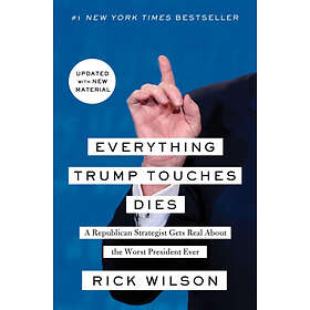 Rick Wilson: Everything Trump Touches Dies