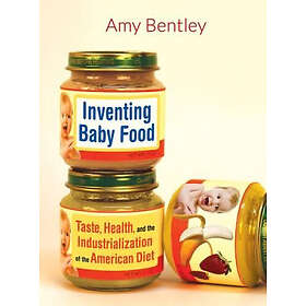 Amy Bentley: Inventing Baby Food