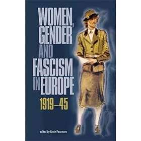 Kevin Passmore: Women, Gender and Fascism in Europe, 1919-45