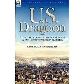 Samuel E Chamberlain: U. S. Dragoon