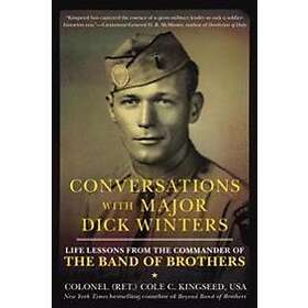 Cole C Kingseed: Conversations With Major Dick Winters