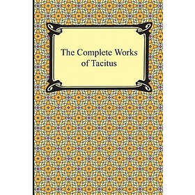 Cornelius Tacitus: The Complete Works of Tacitus