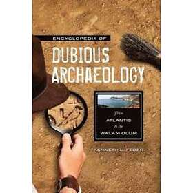 Kenneth L Feder: Encyclopedia of Dubious Archaeology