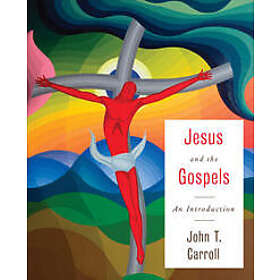 John T Carroll: Jesus and the Gospels