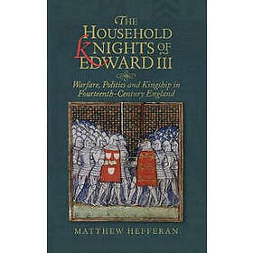 Matthew Hefferan: The Household Knights of Edward III