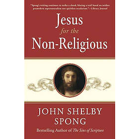 John Shelby Spong: Jesus for the Non-Religious