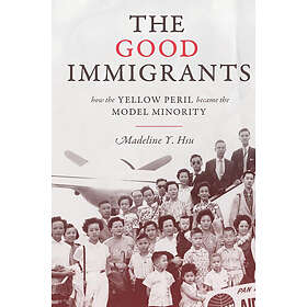 Madeline Y Hsu: The Good Immigrants