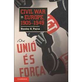 Stanley G Payne: Civil War in Europe, 1905-1949