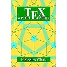 Malcolm Clark: A Plain TEX Primer