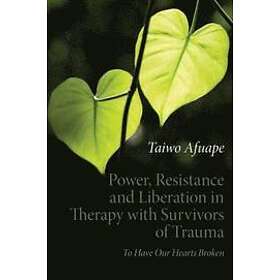 Taiwo Afuape: Power, Resistance and Liberation in Therapy with Survivors of Trauma