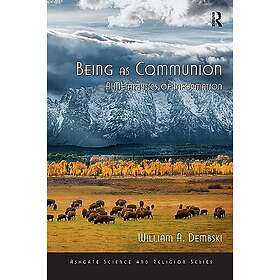William A Dembski: Being as Communion