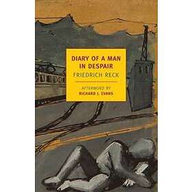 Friedrich Reck: The Diary Of A Man In Despair