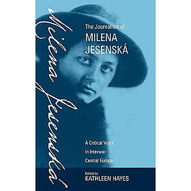 Kathleen Hayes: The Journalism of Milena Jesenska