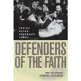 Samuel C Heilman: Defenders of the Faith