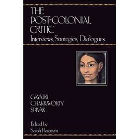 Gayatri Chakravorty Spivak, Sarah Harasym: The Post-Colonial Critic