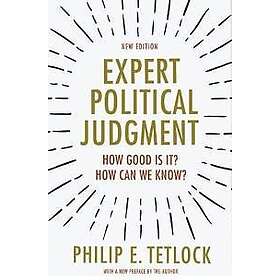 Philip E Tetlock: Expert Political Judgment