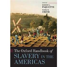 Best Pris På Robert L Paquette: The Oxford Handbook Of Slavery In The ...