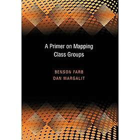 Benson Farb, Dan Margalit: A Primer on Mapping Class Groups (PMS-49)