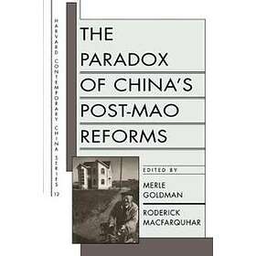 Merle Goldman, Roderick MacFarquhar: The Paradox of China's Post-Mao Reforms