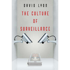 D Lyon: The Culture of Surveillance Watching as a Way Life