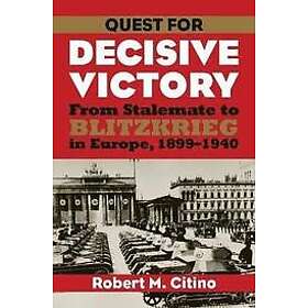 Robert M Citino: Quest for Decisive Victory