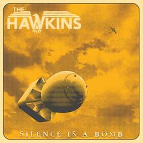 The Hawkins - Silence Is A Bomb LP
