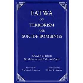 Dr Muhammad Tahir-ul-Qadri: Fatwa on Terrorism and Suicide Bombings