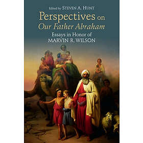 Steven A Hunt: Perspectives on Our Father Abraham