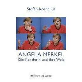 Stefan Kornelius: Angela Merkel Die Kanzlerin und ihre Welt