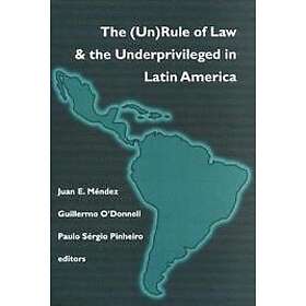 Juan E Mendez, Guillermo A O'Donnell, Paulo Sergio Pinheiro: (Un)Rule Of Law and