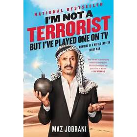 Maz Jobrani: I'm Not a Terrorist, But I've Played One on TV: Memoirs of Middle Eastern Funny Man