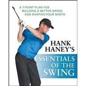 Hank Haney: Hank Haney's Essentials of the Swing