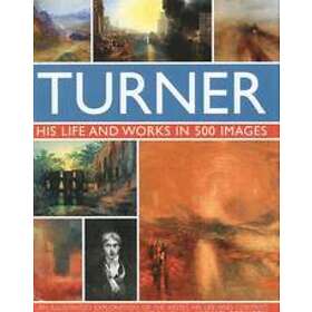 Michael Robinson: Turner: His Life &; Works In 500 Images