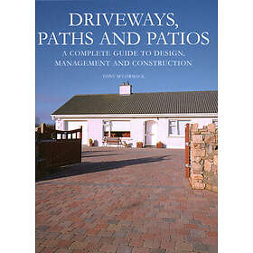 Tony McCormack: Driveways, Paths and Patios A Complete Guide to Design Managemen