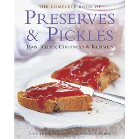 Catherine Atkinson, Maggie Mayhew: The Complete Book of Preserves &; Pickles