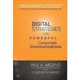 Paul A Argenti: Digital Strategies for Powerful Corporate Communications