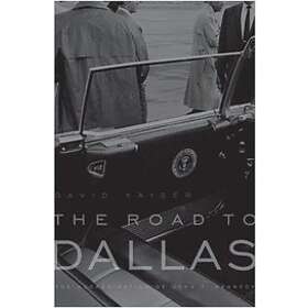 David E Kaiser: The Road to Dallas