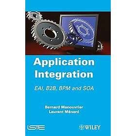 B Manouvrier: Application Integration EAI B2B BPM and SOA