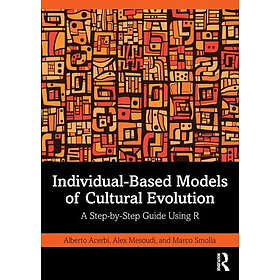 Alberto Acerbi, Alex Mesoudi, Marco Smolla: Individual-Based Models of Cultural 