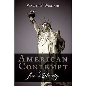 Walter E Williams: American Contempt for Liberty