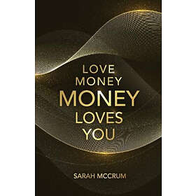 Sarah McCrum: Love Money, Money Loves You
